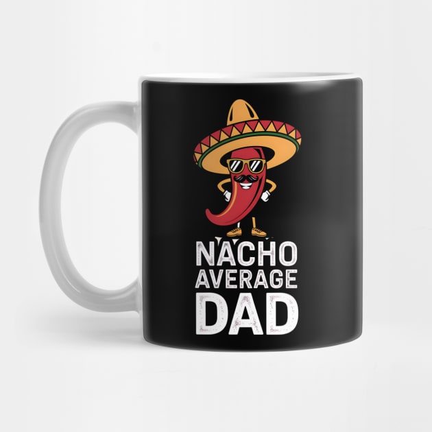 Nacho Average Dad Design by Designed By Marty